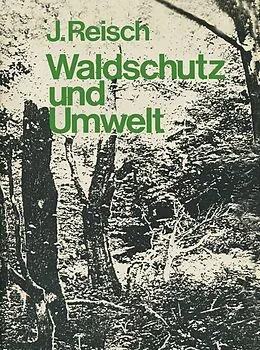 E-Book (pdf) Waldschutz und Umwelt von J. Reisch
