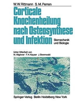 E-Book (pdf) Corticale Knochenheilung nach Osteosynthese und Infektion von W.W. Rittmann, S.M. Perren