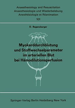 E-Book (pdf) Myokarddurchblutung und Stoffwechselparameter im arteriellen Blut bei Hämodilutionsperfusion von D. Regensburger