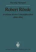 E-Book (pdf) Robert Rössle in seinem letzten Lebensjahrzehnt (194656) von H. Hamperl