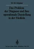 E-Book (pdf) Das Problem der Diagnose und ihre operationale Darstellung in der Medizin von W.-W. Höpker