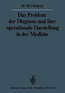 Kartonierter Einband Das Problem der Diagnose und ihre operationale Darstellung in der Medizin von W.-W. Höpker