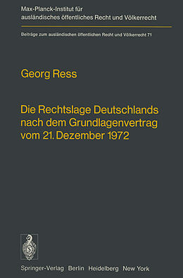 Kartonierter Einband Die Rechtslage Deutschlands nach dem Grundlagenvertrag vom 21. Dezember 1972 von Georg Ress