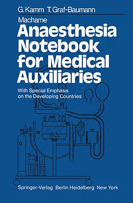 E-Book (pdf) Machame Anaesthesia Notebook for Medical Auxiliaries von G. Kamm, T. Graf-Baumann