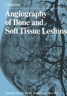 E-Book (pdf) Angiography of Bone and Soft Tissue Lesions von I. Yaghmai