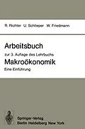 E-Book (pdf) Arbeitsbuch zur 3. Auflage des Lehrbuchs Makroökonomik  Eine Einführung von Rudolf Richter, Ulrich Schlieper, Willy Friedmann