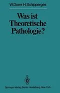 E-Book (pdf) Was ist Theoretische Pathologie? von W. Doerr, H. Schipperges
