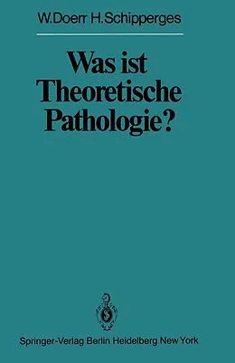 E-Book (pdf) Was ist Theoretische Pathologie? von W. Doerr, H. Schipperges