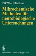E-Book (pdf) Mikrochemische Methoden für neurobiologische Untersuchungen von P.U. Witte, H. Matthaei