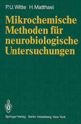 E-Book (pdf) Mikrochemische Methoden für neurobiologische Untersuchungen von P.U. Witte, H. Matthaei