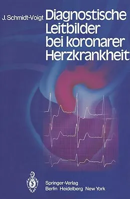 E-Book (pdf) Diagnostische Leitbilder bei koronarer Herzkrankheit von J. Schmidt-Voigt