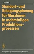 E-Book (pdf) Standort- und Belegungsplanung für Maschinen in mehrstufigen Produktionsprozessen von Joachim Reese
