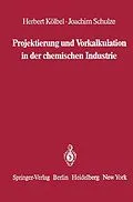 E-Book (pdf) Projektierung und Vorkalkulation in der chemischen Industrie von Herbert Kölbel, Joachim Schulze