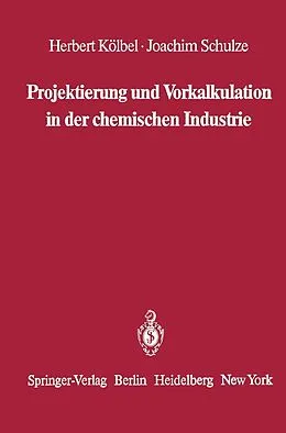 E-Book (pdf) Projektierung und Vorkalkulation in der chemischen Industrie von Herbert Kölbel, Joachim Schulze