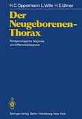 E-Book (pdf) Der Neugeborenen-Thorax von H.C. Oppermann, L. Wille, H.E. Ulmer