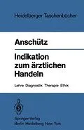 E-Book (pdf) Indikation zum ärztlichen Handeln von Felix Anschütz
