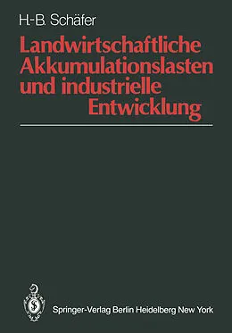 E-Book (pdf) Landwirtschaftliche Akkumulationslasten und industrielle Entwicklung von H.-B. Schäfer