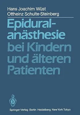 E-Book (pdf) Epiduralanästhesie bei Kindern und älteren Patienten von H. J. Wüst, O. Schulte-Steinberg