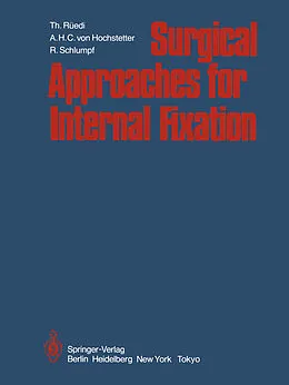 E-Book (pdf) Surgical Approaches for Internal Fixation von Thomas Rüedi, A. H. C. Von Hochstetter, R. Schlumpf