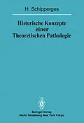 E-Book (pdf) Historische Konzepte einer Theoretischen Pathologie von H. Schipperges