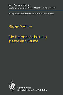 Kartonierter Einband Die Internationalisierung staatsfreier Räume / The Internationalization of Common Spaces Outside National Jurisdiction von Rüdiger Wolfrum