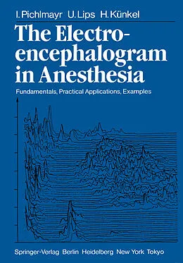 E-Book (pdf) The Electroencephalogram in Anesthesia von I. Pichlmayr, U. Lips, H. Künkel