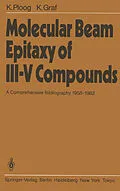 E-Book (pdf) Molecular Beam Epitaxy of III-V Compounds von K. Ploog, K. Graf