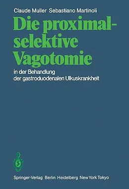 E-Book (pdf) Die proximal-selektive Vagotomie in der Behandlung der gastroduodenalen Ulkuskrankheit von C. Muller, S. Martinoli