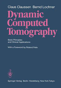 E-Book (pdf) Dynamic Computed Tomography von Claus Claussen, Bernd Lochner