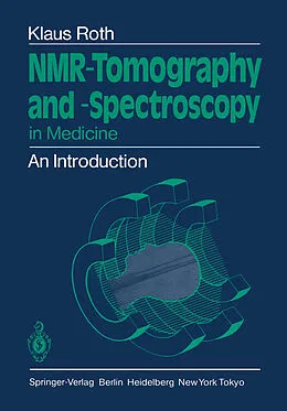 E-Book (pdf) NMR-Tomography and -Spectroscopy in Medicine von Klaus Roth