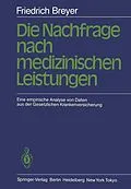 E-Book (pdf) Die Nachfrage nach medizinischen Leistungen von F. Breyer