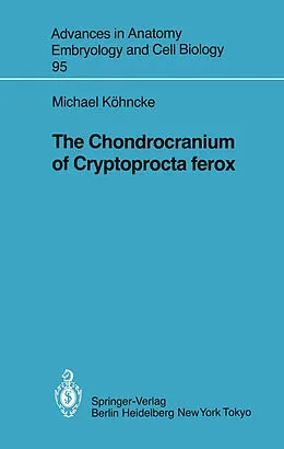 E-Book (pdf) The Chondrocranium of Cryptoprocta ferox von Michael Köhncke