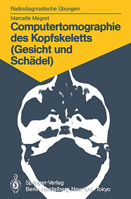 E-Book (pdf) Computertomographie des Kopfskeletts (Gesicht und Schädel) von Marcelle Megret