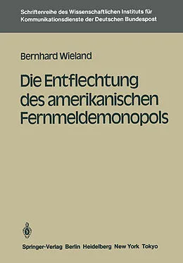 E-Book (pdf) Die Entflechtung des amerikanischen Fernmeldemonopols von Bernhard Wieland