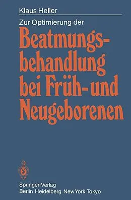 E-Book (pdf) Zur Optimierung der Beatmungsbehandlung bei Früh- und Neugeborenen von Klaus Heller
