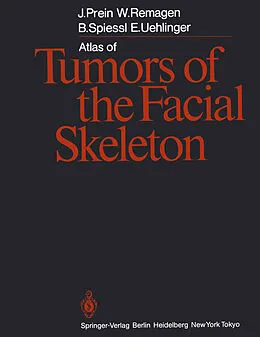 E-Book (pdf) Atlas of Tumors of the Facial Skeleton von Joachim Prein, Wolfgang Remagen, Bernd Spiessl