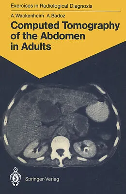 E-Book (pdf) Computed Tomography of the Abdomen in Adults von Auguste Wackenheim, Armelle Badoz