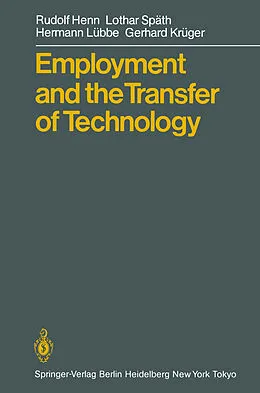 E-Book (pdf) Employment and the Transfer of Technology von Rudolf Henn, Lothar Späth, Hermann Lübbe