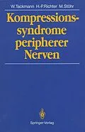 E-Book (pdf) Kompressionssyndrome peripherer Nerven von Wolfgang Tackmann, Hans-Peter Richter, Manfred Stöhr
