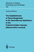 E-Book (pdf) The Establishment of Spermatogenesis in the Seminiferous Epithelium of the Pubertal Golden Hamster (Mesocricetus auratus) von Andreas Miething