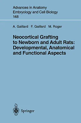 E-Book (pdf) Neocortical Grafting to Newborn and Adult Rats: Developmental, Anatomical and Functional Aspects von Afsaneh Gaillard, Frederic Gaillard, Michel Roger