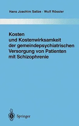 E-Book (pdf) Kosten und Kostenwirksamkeit der gemeindepsychiatrischen Versorgung von Patienten mit Schizophrenie von Hans Joachim Salize, Wulf Rössler