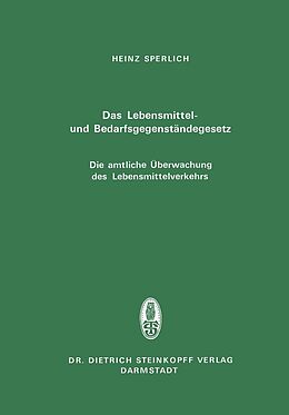 E-Book (pdf) Das Lebensmittel- und Bedarfsgegenständegesetz Die amtliche Überwachung des Lebensmittelverkehrs von H. Sperlich
