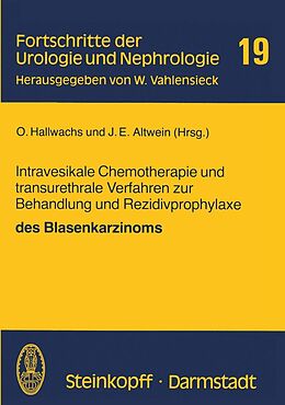 E-Book (pdf) Intravesikale Chemotherapie und transurethrale Verfahren zur Behandlung und Rezidivprophylaxe des Blasenkarzinoms von O. Hallwachs, J.E. Altwein