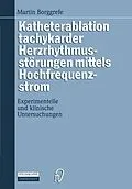 E-Book (pdf) Katheterablation tachykarder Herzrhythmusstörungen mittels Hochfrequenzstrom von Martin Borggrefe