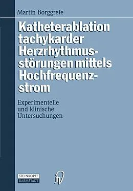 E-Book (pdf) Katheterablation tachykarder Herzrhythmusstörungen mittels Hochfrequenzstrom von Martin Borggrefe