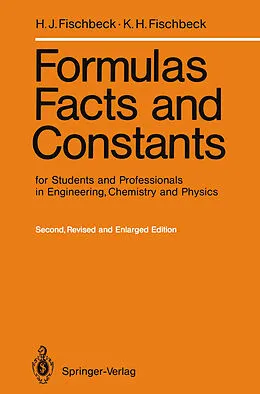 E-Book (pdf) Formulas, Facts and Constants for Students and Professionals in Engineering, Chemistry, and Physics von Helmut J. Fischbeck, Kurt H. Fischbeck