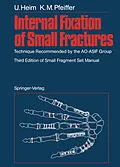 E-Book (pdf) Internal Fixation of Small Fractures von Urs Heim, Karl M. Pfeiffer