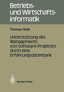 E-Book (pdf) Unterstützung des Managements von Software-Projekten durch eine Erfahrungsdatenbank von Thomas Noth