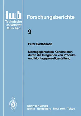 E-Book (pdf) Montagegerechtes Konstruieren durch die Integration von Produkt- und Montageprozeßgestaltung von Peter Barthelmeß